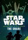 Book 2: The Snare (Star Wars: Adventures in Wild Space) By Cavan Scott, Lucy Ruth Cummins (Illustrator), David Buisán (Illustrator) Cover Image