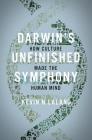 Darwin's Unfinished Symphony: How Culture Made the Human Mind By Kevin N. Lala Cover Image