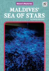 Maldives' Sea of Stars (Nature's Mysteries) By Patricia Hutchison Cover Image
