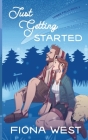 Just Getting Started: A Sweet Small-Town Romance By Fiona West Cover Image