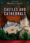 Castles and Cathedrals (Life in the Middle Ages) By Margaux Baum, David Hilliam Cover Image