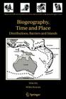 Biogeography, Time and Place: Distributions, Barriers and Islands (Topics in Geobiology #29) By Willem Renema (Editor) Cover Image