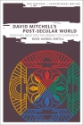 David Mitchell's Post-Secular World: Buddhism, Belief and the Urgency of Compassion (New Horizons in Contemporary Writing) By Rose Harris-Birtill, Bryan Cheyette (Editor), Martin Paul Eve (Editor) Cover Image