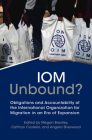 Iom Unbound?: Obligations and Accountability of the International Organization for Migration in an Era of Expansion Cover Image
