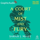 A Court of Mist and Fury (1 of 2) [Dramatized Adaptation]: A Court of Thorns and Roses 2 By Sarah J. Maas, Melody Muze (Read by), A. Full Cast (Read by) Cover Image
