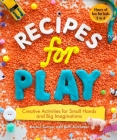 Recipes for Play: Creative Activities for Small Hands and Big Imaginations By Rachel Sumner, Ruth Mitchener Cover Image