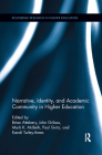 Narrative, Identity, and Academic Community in Higher Education (Routledge Research in Higher Education) By Brian Attebery (Editor), John Gribas (Editor), Paul Sivitz (Editor) Cover Image