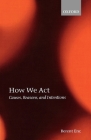 How We ACT: Causes, Reasons, and Intentions Cover Image