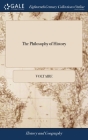 The Philosophy of History By Voltaire Cover Image