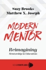 Modern Mentor: Reimagining Mentorship in Education By Suzy Brooks, Matthew X. Joseph Cover Image