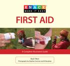 Knack First Aid: A Complete Illustrated Guide (Knack: Make It Easy (Reference)) By Buck Tilton, Eli Burakian (Photographer), Stephen Gorman (Photographer) Cover Image