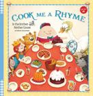Cook Me a Rhyme: In the kitchen with Mother Goose (Cook Me A...) By Bryan Kozlowski Cover Image