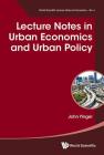 Lecture Notes in Urban Economics and Urban Policy (World Scientific Lecture Notes in Economics #4) Cover Image