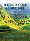 Peter's Encore & Later Paul, comments on Second Peter & Ephesians Cover Image