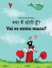 Kya Maim Choti Hum? Vai Es Esmu Maza?: Hindi-Latvian: Children's Picture Book (Bilingual Edition) By Philipp Winterberg, Nadja Wichmann (Illustrator), Aarav Shah (Translator) Cover Image