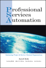 Professional Services Automation: Optimizing Project and Service Oriented Organizations By Rudolf Melik, Ludwig Melik (Joint Author), Albert S. Bitton (Joint Author) Cover Image