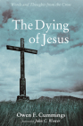 The Dying of Jesus: Words and Thoughts from the Cross Cover Image