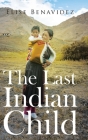The Last Indian Child By Elise Benavidez Cover Image