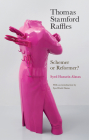 Thomas Stamford Raffles: Schemer or Reformer? By Syed Hussein Alatas, Syed Farid Alatas (Introduction by) Cover Image