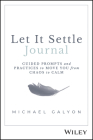Let It Settle Journal: Guided Prompts and Practices to Move You from Chaos to Calm Cover Image