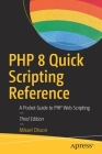 PHP 8 Quick Scripting Reference: A Pocket Guide to PHP Web Scripting Cover Image