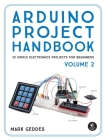 Arduino Project Handbook, Volume 2: 25 Simple Electronics Projects for Beginners Cover Image