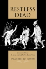 Restless Dead: Encounters between the Living and the Dead in Ancient Greece By Sarah Iles Johnston Cover Image