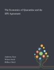 The Economics of Quarantine and the SPS Agreement By Kym Anderson, David Wilson, Cheryl McRae Cover Image