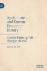 Agriculture and Korean Economic History: Concise Farming Talk (Nongsa Chiksǒl) Cover Image