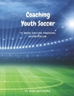 Coaching Youth Soccer: 12-Week Soccer Training Curriculum Cover Image