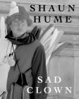 SAD CLOWN by Shaun Hume By Shaun Hume Cover Image