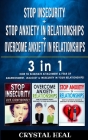STOP ANXIETY IN RELATIONSHIP + STOP INSECURITY + OVERCOME ANXIETY in RELATIONSHIPS - 3 in 1: How to Eliminate Attachment, Social Anxiety, Fear of Aban By Crystal Heal Cover Image
