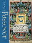 The Art of Passover By Rabbi Stephan O. Parnes, Bonnie-Dara Michaels (Contributions by), Gabriel M. Goldstein (Contributions by) Cover Image