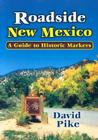 Roadside New Mexico: A Guide to Historic Markers Cover Image