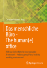 Das Menschliche Büro - The Human(e) Office: Hilfe Zur Selbsthilfe Für Eine Gesunde Arbeitswelt - Helping People to a Healthy Working Environment Cover Image