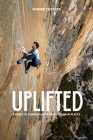 Uplifted: Stories of Climbing with Friends in High Places Cover Image