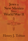 Jews in New Mexico Since World War II By Henry J. Tobias Cover Image