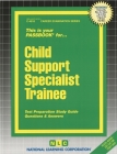 Child Support Specialist Trainee: Passbooks Study Guide (Career Examination Series) By National Learning Corporation Cover Image