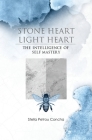 Stone Heart, Light Heart: The Intelligence of Self Mastery By Stella Petrou Concha Cover Image