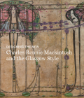 Designing the New: Charles Rennie Mackintosh and the Glasgow Style By Alison Brown Cover Image