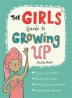 The Girls' Guide to Growing Up: the best-selling puberty guide for girls By Anita Naik, Sarah Horne (Illustrator) Cover Image