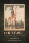 Animal Biographies: Toward a History of Individuals (Animal Voices / Animal Worlds) By Éric Baratay, Lindsay Turner (Translator) Cover Image