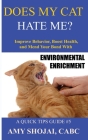 Does My Cat Hate Me?: Improve Behavior, Boost Health, and Mend Your Bond with Environmental Enrichment Cover Image