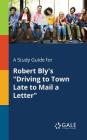 A Study Guide for Robert Bly's Driving to Town Late to Mail a Letter By Cengage Learning Gale Cover Image