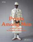 Prints Among Men: A Global History of Pattern in Menswear By Kit Neale Cover Image