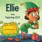 Ellie the Tooting Elf: A Story About an Elf Who Toots (Farts) Cover Image