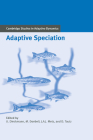 Adaptive Speciation (Cambridge Studies in Adaptive Dynamics #3) By Ulf Dieckmann (Editor), Michael Doebeli (Editor), Johan A. J. Metz (Editor) Cover Image