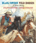 Black Cowboy, Wild Horses By Julius Lester, Jerry Pinkney (Illustrator) Cover Image