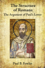 The Structure of Romans: The Argument of Paul's Letter By Paul B. Fowler Cover Image