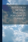 Revue De La Musique Religieuse, Populaire Et Classique; Volume 3 Cover Image
